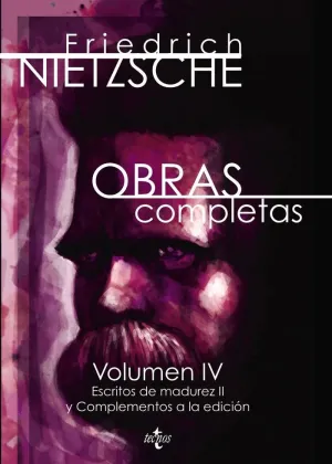 OBRAS COMPLETAS. (IV): ESCRITOS DE MADUREZ II Y COMPLEMENTOS A LA EDICIÓN OBRAS COMPLETAS. (IV): ESCRITOS DE MADUREZ II Y COMPLEMENTOS A LA EDICIÓN