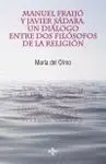 MANUEL FRAIJÓ Y JAVIER SÁDABA. UN DIÁLOGO ENTRE DOS FILÓSOFOS DE LA RELIGIÓN MANUEL FRAIJÓ Y JAVIER SÁDABA. UN DIÁLOGO ENTRE DOS FILÓSOFOS DE LA RELIGIÓN