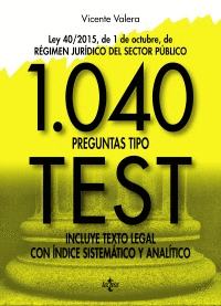 1040 PREGUNTAS TIPO TEST : LEY 40-2015, DE 1 DE OCTUBRE, DEL RÉGIMEN JURÍDICO DEL SECTOR PÚBLICO : I