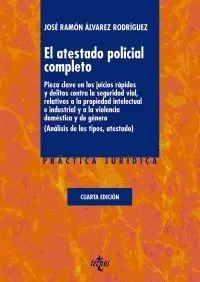EL ATESTADO POLICIAL COMPLETO : PIEZA CLAVE EN LOS JUICIOS RÁPIDOS Y DELITOS CONTRA LA SEGURIDAD VIA