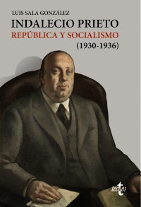 INDALECIO PRIETO: REPÚBLICA Y SOCIALISMO (1930-1936)