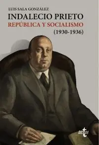 INDALECIO PRIETO: REPÚBLICA Y SOCIALISMO (1930-1936) INDALECIO PRIETO: REPÚBLICA Y SOCIALISMO (1930-1936)