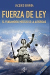 FUERZA DE LEY: EL FUNDAMENTO MÍSTICO DE LA AUTORIDAD