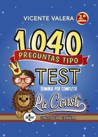 1040 PREGUNTAS TIPO TEST: DOMINA POR COMPLETO LA LA CONSTI (CONSTITUCIÓN ESPAÑOLA)