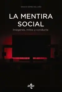 LA MENTIRA SOCIAL: IMÁGENES, MITOS Y CONDUCTA