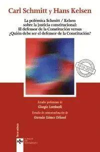 LA POLÉMICA SCHMITT/KELSEN SOBRE LA JUSTICIA CONSTITUCIONAL: LA POLÉMICA SCHMITT/KELSEN SOBRE LA JUSTICIA CONSTITUCIONAL:
