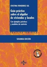 GUÍA PRÁCTICA SOBRE EL ALQUILER DE VIVIENDAS Y LOCALES: CON EJEMPLOS PRÁCTICOS Y MODELOS DE CONTRATO
