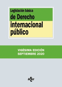 LEGISLACIÓN BÁSICA DE DERECHO INTERNACIONAL PÚBLICO. EDICION ACTUALIZADA. SEPTIEMBRE 2020