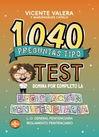1040 PREGUNTAS TIPO TEST. DOMINA POR COMPLETO LA LEGISLACIÓN PENITENCIARIA (LEY ORGÁNICA Y REGLAMENT