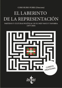 EL LABERINTO DE LA REPRESENTACIÓN. PARTIDOS Y CULTURAS POLÍTICAS EN EL PAÍS VASCO Y NAVARRA (1875-20