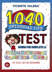 1040 PREGUNTAS TIPO TEST: DOMINA POR COMPLETO LA LEY DE CONTRATOS DEL SECTOR PÚBLICO (LEY 9/2017, DE