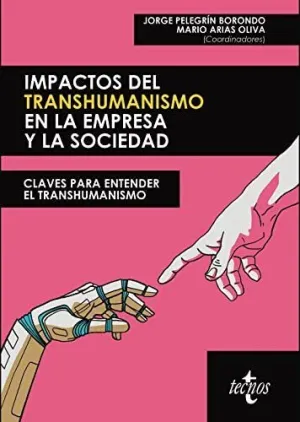 IMPACTOS DEL TRANSHUMANISMO EN LA EMPRESA Y LA SOCIEDAD IMPACTOS DEL TRANSHUMANISMO EN LA EMPRESA Y LA SOCIEDAD