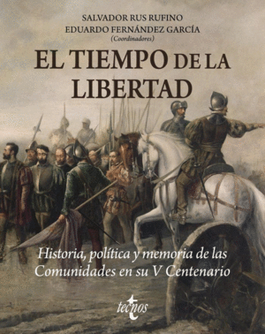 EL TIEMPO DE LA LIBERTAD. HISTORIA, POLÍTICA Y MEMORIA DE LAS COMUNIDADES EN SU V CENTENARIO