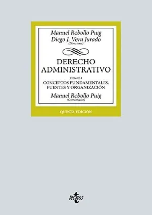 DERECHO ADMINISTRATIVO. TOMO I CONCEPTOS FUNDAMENTALES, FUENTES Y ORGANIZACIÓN