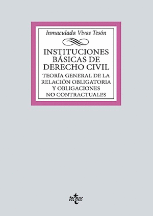 INSTITUCIONES BÁSICAS DE DERECHO CIVIL. TEORÍA GENERAL DE LA RELACIÓN OBLIGATORIA Y OBLIGACIONES NO
