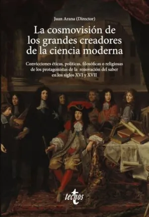 LA COSMOVISIÓN DE LOS GRANDES CREADORES DE LA CIENCIA MODERNA
