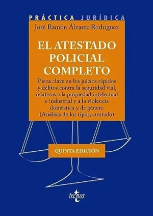 EL ATESTADO POLICIAL COMPLETO. PIEZA CLAVE EN LOS JUICIOS RÁPIDOS Y DELITOS CONTRA LA SEGURIDAD VIAL