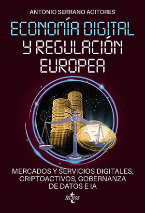 ECONOMÍA DIGITAL Y REGULACIÓN EUROPEA: MERCADOS Y SERVICIOS DIGITALES, CRIPTOACTIVOS, GOBERNANZA DE