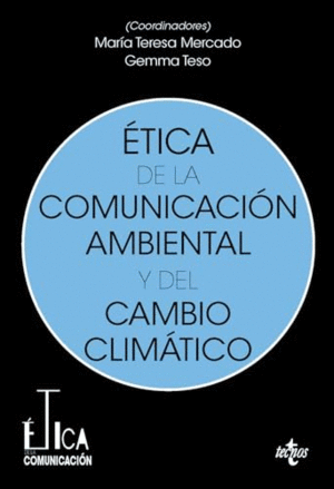 ÉTICA DE LA COMUNICACIÓN AMBIENTAL Y DEL CAMBIO CLIMÁTICO.