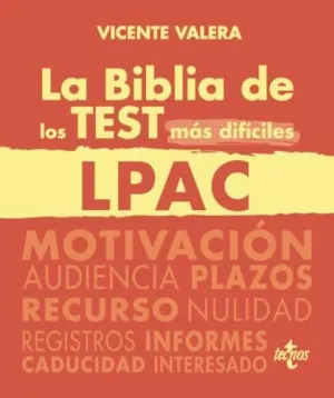 LA BIBLIA DE LOS TEST MÁS DIFÍCILES DE LA LPAC. LEY 39/2015, DE 1 DE OCTUBRE, DEL PROCEDIMIENTO ADMI