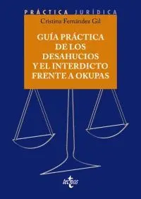 GUÍA PRÁCTICA DE LOS DESAHUCIOS Y EL INTERDICTO FRENTE A OKUPAS GUÍA PRÁCTICA DE LOS DESAHUCIOS Y EL INTERDICTO FRENTE A OKUPAS