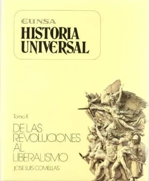 HISTORIA UNIVERSAL X. DE LAS REVOLUCIONES AL LIBERALISMO