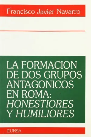 FORMACIÓN DE DOS GRUPOS ANTAGÓNICOS EN ROMA: HONESTIORES Y HUMILIORES FORMACIÓN DE DOS GRUPOS ANTAGÓNICOS EN ROMA: HONESTIORES Y HUMILIORES