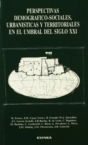 PERSPECTIVAS DEMOGRÁFICO-SOCIALES, URBANÍSTICAS Y TERRITORIALES EN EL UMBRAL DEL SIGLO XXI