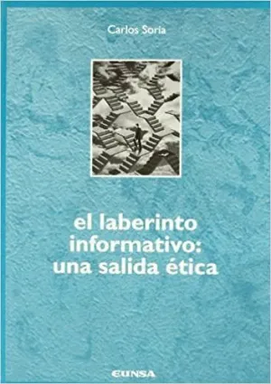 EL LABERINTO INFORMATIVO: UNA SALIDA ÉTICA