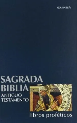 SAGRADA BILBLIA. ANTIGUO TESTAMENTO: LIBROS PROFÉTICOS