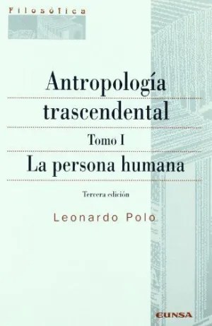 ANTROPOLOGÍA TRASCENDENTAL. TOMO I