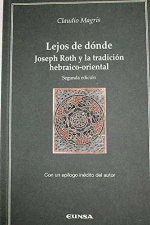 LEJOS DE DONDE : JOSEPH ROTH Y LA TRADICIÓN HEBRAICO-ORIENTAL