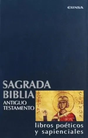 SAGRADA BIBLIA.ANTIGUO TESTAMENTO: LIBROS POÉTICOS Y SAPIENCIALES