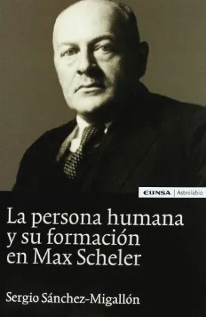 LA PERSONA HUMANA Y SU FORMACIÓN EN MAX SCHELER