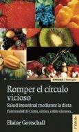 ROMPER EL CIRCULO VICIOSO: SALUD INTESTINAL MEDIANTE LA DIETA. EN FERMEDAD DE CROHN, CELIACA, COLITI