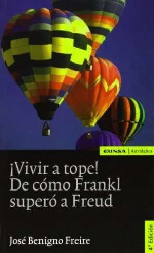 ¡VIVIR A TOPE! DE CÓMO FRANKL SUPERÓ A FREUD