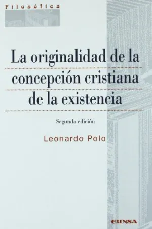 ORIGINALIDAD DE LA CONCEPCIÓN CRISTIANA DE LA EXISTENCIA