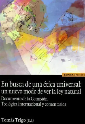 EN BUSCA DE UNA ÉTICA UNIVERSAL: UN NUEVO MODO DE VER LA LEY NATURAL