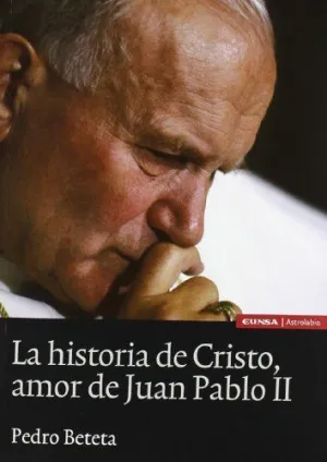 HISTORIA DE CRISTO, AMOR DE JUAN PABLO II