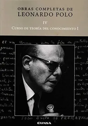 OBRAS COMPLETAS DE LEONARDO POLO IV. CURSO DE TEORÍA DEL CONOCIMIENTO I