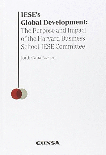 IESE´S GLOBAL DEVELOPMENT: THE PURPOSE AND IMPACT OF THE HARVARD BUSINESS SCHOOL-IESE COMMITTEE