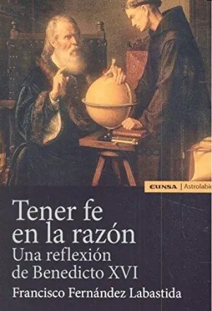 TENER FE EN LA RAZÓN: UNA REFLEXIÓN DE BENEDICTO XVI