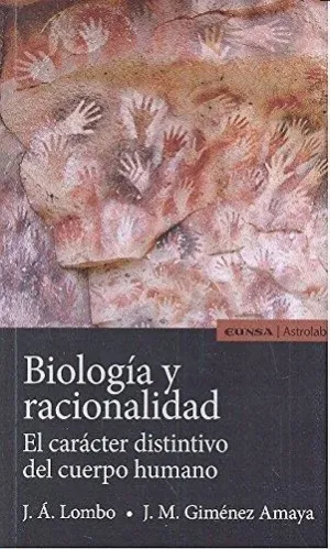 BIOLOGÍA Y RACIONALIDAD: EL CARÁCTER DISTINTIVO DEL CUERPO HUMANO