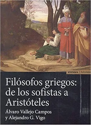 FILÓSOFOS GRIEGOS: DE LOS SOFISTAS A ARISTÓTELES FILÓSOFOS GRIEGOS: DE LOS SOFISTAS A ARISTÓTELES