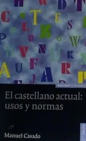EL CASTELLANO ACTUAL: USOS Y NORMAS EL CASTELLANO ACTUAL: USOS Y NORMAS
