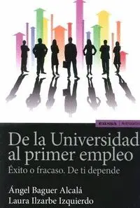 DE LA UNIVERSIDAD AL PRIMER EMPLEO: ÉXITO O FRACASO. DE TI DEPENDE