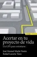 ACERTAR EN TU PROYECTO DE VIDA: UN GPS PARA ORIENTARSE