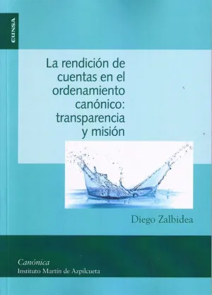 LA RENDICIÓN DE CUENTAS EN EL ORDENAMIENTO CANÓNICO: TRANSPARENCIA Y MISIÓN LA RENDICIÓN DE CUENTAS EN EL ORDENAMIENTO CANÓNICO: TRANSPARENCIA Y MISIÓN