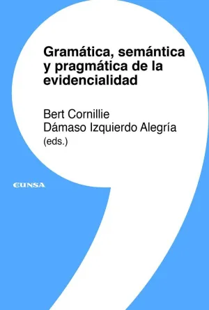 GRAMÁTICA, SEMÁNTICA Y PRAGMÁTICA DE LA EVIDENCIALIDAD GRAMÁTICA, SEMÁNTICA Y PRAGMÁTICA DE LA EVIDENCIALIDAD