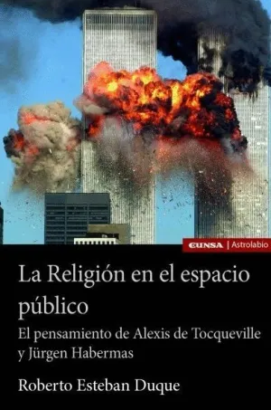 LA RELIGIÓN EN EL ESPACIO PÚBLICO: EL PENSAMIENTO DE ALEXIS DE TOCQUEVILLE Y JÜRGUEN HABERMAS